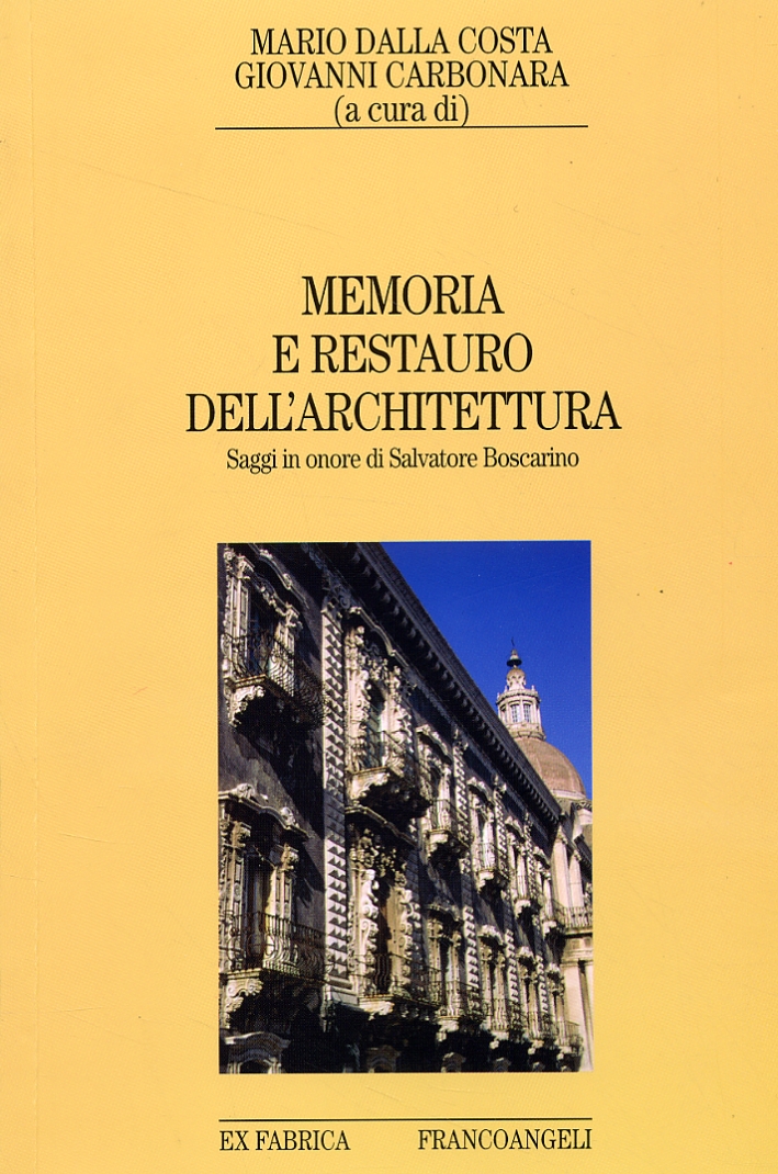 Memoria e restauro dell'architettura. Saggi in onore di Salvatore Boscarino Memoria e restauro dell'architettura. Saggi in onore di Salvatore Boscarino
