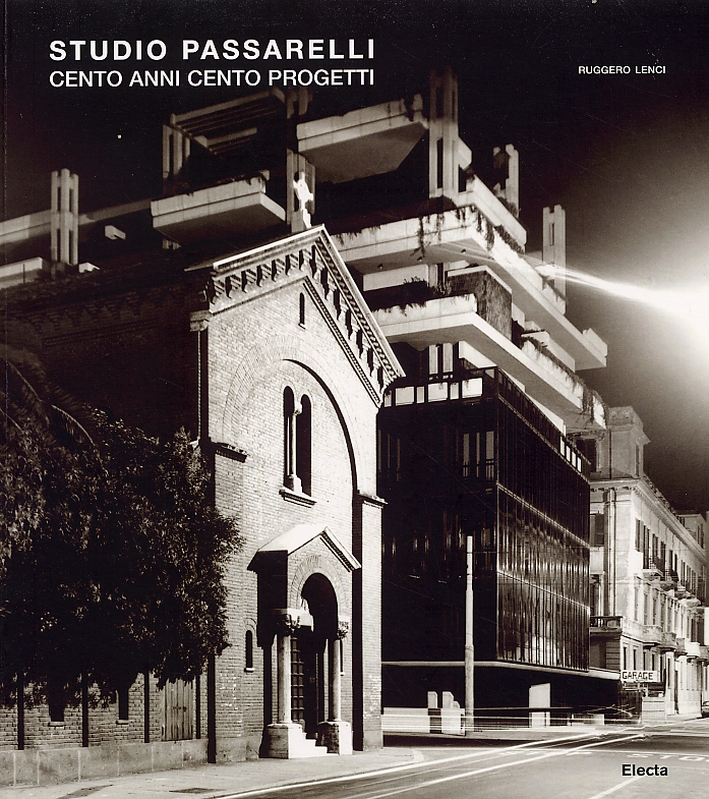 Studio Passarelli. Cento anni Cento progetti. One Hundred years One Hundred projects Studio Passarelli. Cento anni Cento progetti. One Hundred years One Hundred projects