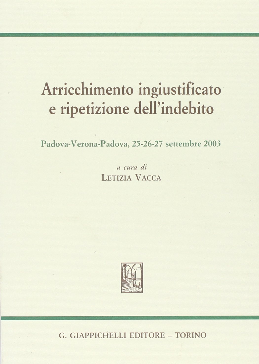 Arricchimento ingiustificato e ripetizione dell'indebito Arricchimento ingiustificato e ripetizione dell'indebito