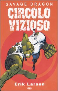 Circolo vizioso. Savage Dragon Circolo vizioso. Savage Dragon