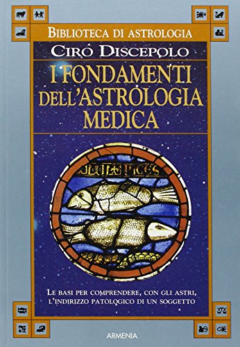 I Fondamenti Dell'astrologia Medica I Fondamenti Dell'astrologia Medica