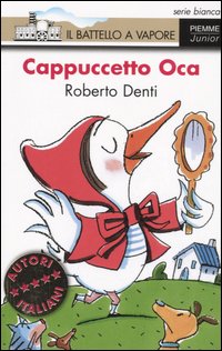 Cappuccetto Oca. Ediz. illustrata Cappuccetto Oca. Ediz. illustrata
