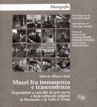 Musei fra immanenza e trascendenza. Esposizioni e raccolte di arte sacra e beni culturali religiosi in Piemonte e Valle d'Aosta