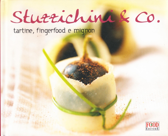 Stuzzichini & Co. Tartine, fingerfood e mignon