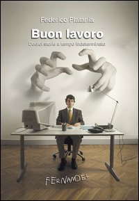 Buon lavoro. Dodici storie a tempo indeterminato Buon lavoro. Dodici storie a tempo indeterminato