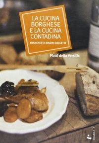 La cucina borghese e la cucina contadina