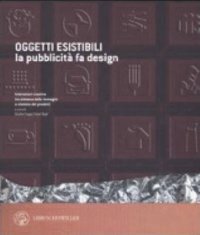 Oggetti esistibili. La pubblicità fa design