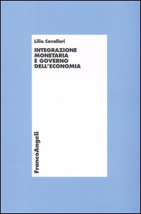 Integrazione monetaria e governo dell'economia Integrazione monetaria e governo dell'economia