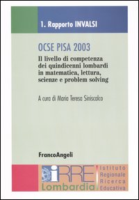 Ocse Pisa 2003. Rapporto Invalsi-Rapporto Irre Lombardia Ocse Pisa 2003. Rapporto Invalsi-Rapporto Irre Lombardia