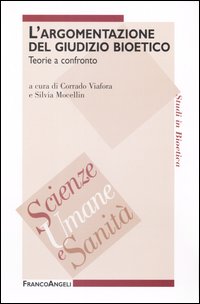 L'argomentazione del giudizio bioetico. Teorie a confronto L'argomentazione del giudizio bioetico. Teorie a confronto