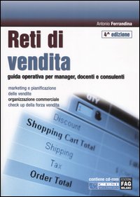 Reti di vendita. Guida operativa per manager, docenti e consulenti. Con CD-ROM Reti di vendita. Guida operativa per manager, docenti e consulenti. Con CD-ROM