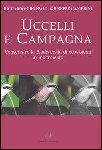 Uccelli e campagna. Conservare la biodiversità di ecosistemi in mutamento Uccelli e campagna. Conservare la biodiversità di ecosistemi in mutamento