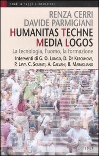 Humanitas techne media logos. La tecnologia, l'uomo, la formazione Humanitas techne media logos. La tecnologia, l'uomo, la formazione