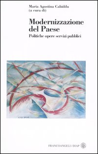Modernizzazione del Paese. Politiche, opere, servizi pubblici Modernizzazione del Paese. Politiche, opere, servizi pubblici