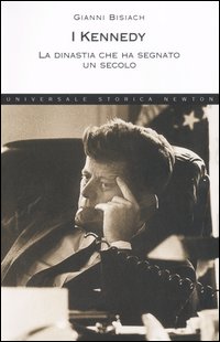 I Kennedy. La dinastia che ha segnato un secolo I Kennedy. La dinastia che ha segnato un secolo