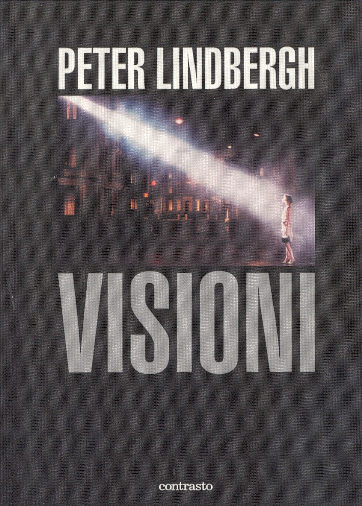 Peter Lindbergh. Visioni Peter Lindbergh. Visioni