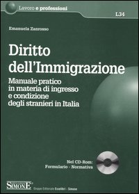 Diritto dell'immigrazione. Manuale pratico in materia di ingresso e condizione degli stranieri in Italia. Con CD-ROM Diritto dell'immigrazione. Manuale pratico in materia di ingresso e condizione degli stranieri in Italia. Con CD-ROM