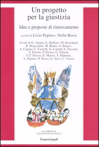 Un progetto per la giustizia. Idee e proposte di rinnovamento Un progetto per la giustizia. Idee e proposte di rinnovamento