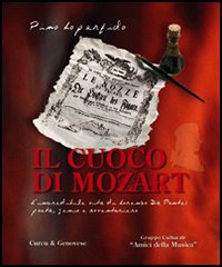 Il cuoco di Mozart. L'incredibile vita di Lorenzo Da Ponte: poeta, genio e avventuriero Il cuoco di Mozart. L'incredibile vita di Lorenzo Da Ponte: poeta, genio e avventuriero