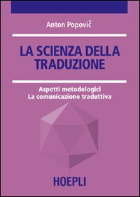 La scienza della traduzione. Aspetti metodologici. La comunicazione traduttiva La scienza della traduzione. Aspetti metodologici. La comunicazione traduttiva