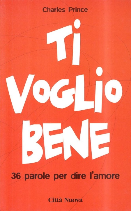 Ti voglio bene. 36 parole per dire l'amore Ti voglio bene. 36 parole per dire l'amore