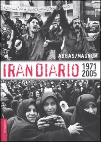 Irandiario 1971-2005. Ediz. illustrata Irandiario 1971-2005. Ediz. illustrata