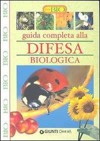 Guida completa alla difesa biologica Guida completa alla difesa biologica