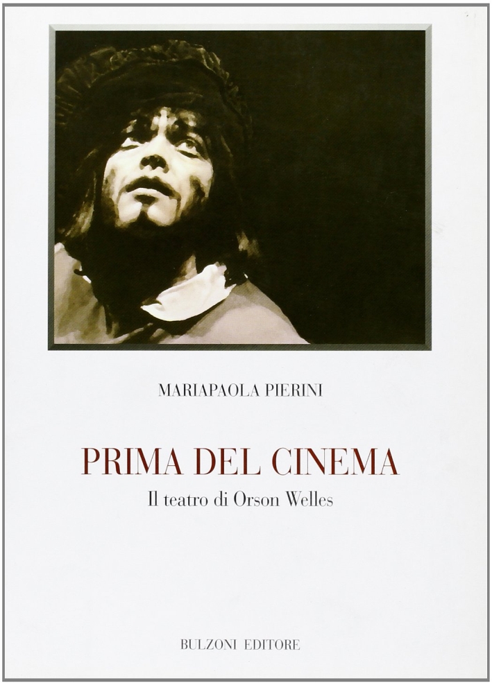 Prima del cinema. Il teatro di Orson Welles Prima del cinema. Il teatro di Orson Welles