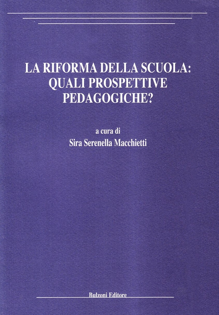 La riforma della scuola; quali prospettive pedagogiche? La riforma della scuola; quali prospettive pedagogiche?