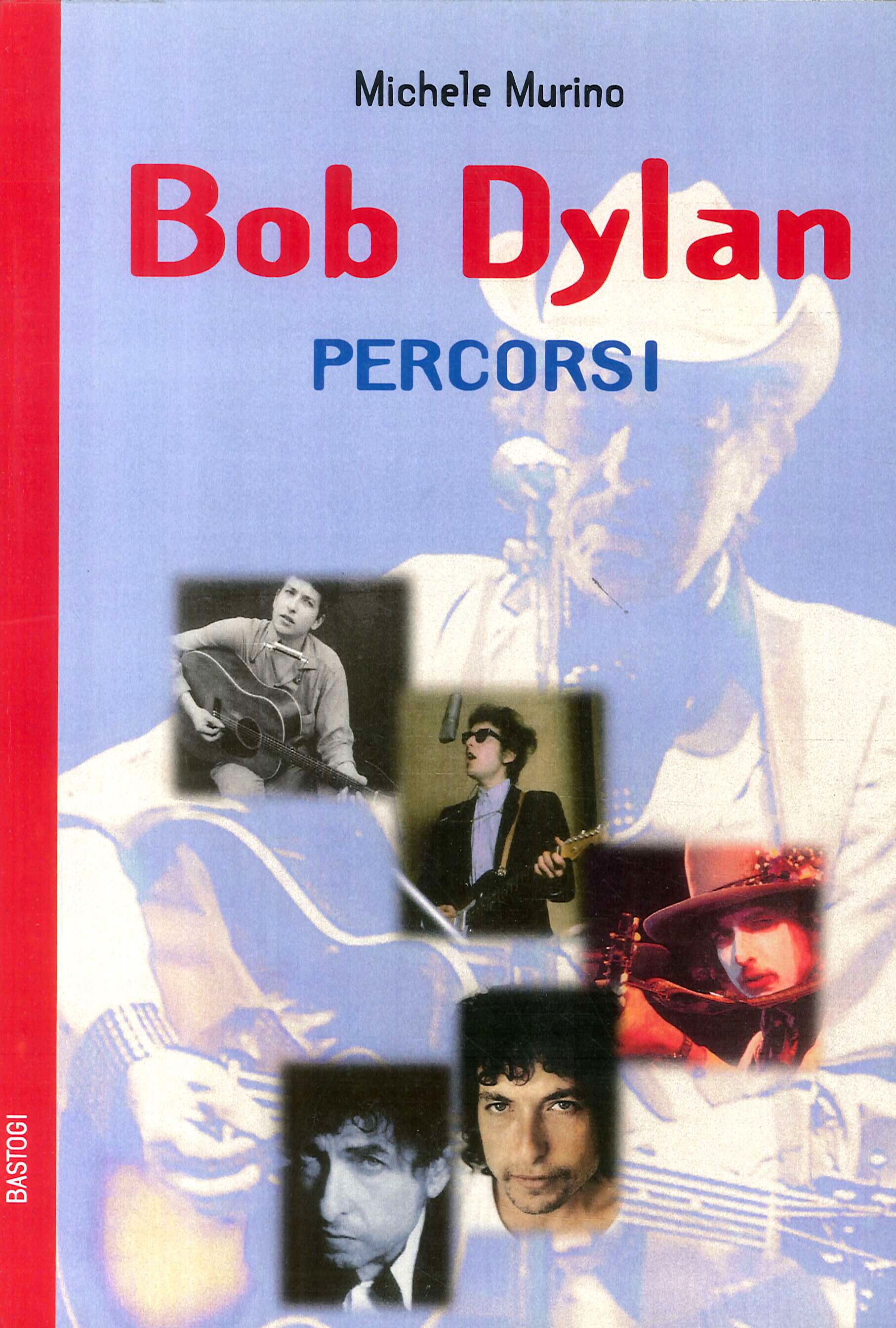 Bob Dylan. Percorsi Bob Dylan. Percorsi