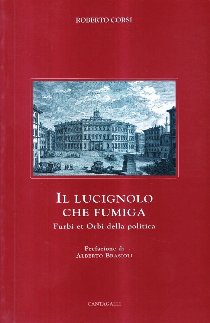 Il lucignolo che fumiga. Furbi et orbi della politica Il lucignolo che fumiga. Furbi et orbi della politica