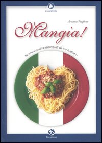 Mangia! Itinerari gastroesistenziali di un italiano Mangia! Itinerari gastroesistenziali di un italiano