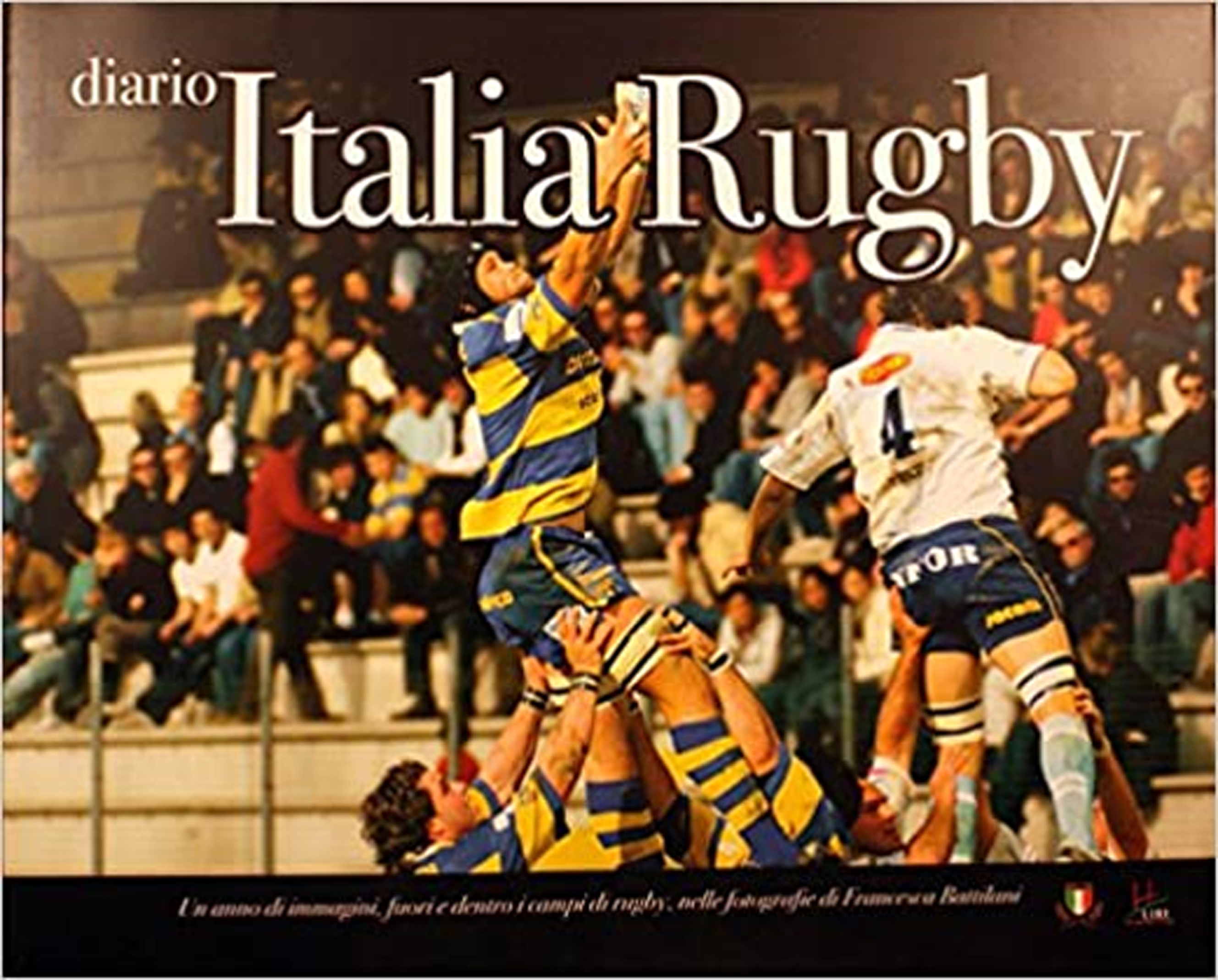 Diario Italia rugby. Un anno di immagini, fuori e dentro i campi di rugby, nelle fotografie di Francesca Battilani Diario Italia rugby. Un anno di immagini, fuori e dentro i campi di rugby, nelle fotografie di Francesca Battilani