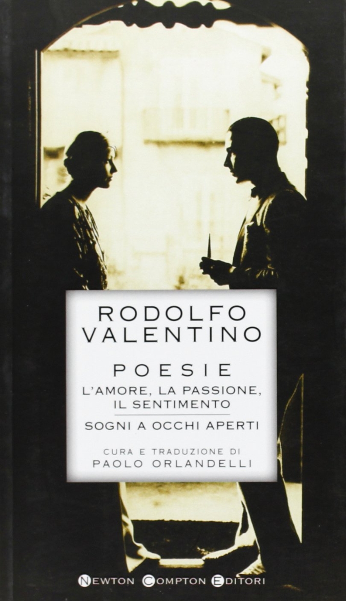 Poesie. L'amore, la passione, il sentimento. Sogni a occhi aperti. Testo inglese a fronte Poesie. L'amore, la passione, il sentimento. Sogni a occhi aperti. Testo inglese a fronte