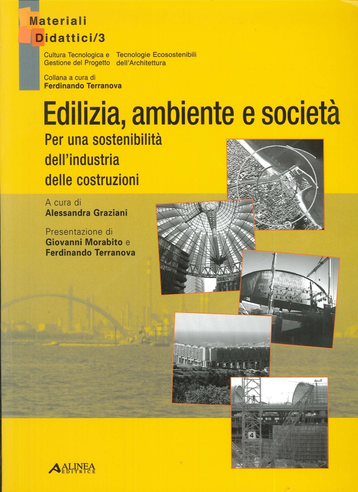 Edilizia, Ambiente e Società. Per una Sostenibilità dell'Industria delle Costruzioni Edilizia, Ambiente e Società. Per una Sostenibilità dell'Industria delle Costruzioni