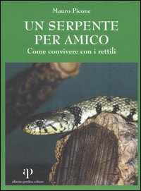 Un serpente per amico. Come convivere con i rettili Un serpente per amico. Come convivere con i rettili