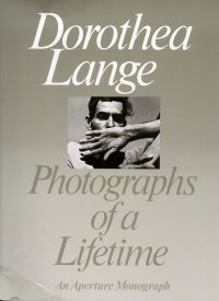 Dorothea Lange. Photographs of a Lifetime