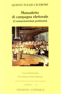 Manualetto di campagna elettorale (Commentariolum petitionis). Testo latino a fronte