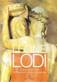Leone Lodi. Scultore (1900-1974)