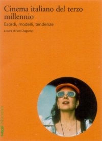 Cinema italiano del terzo millennio. Esordi, modelli, tendenze
