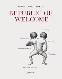 Arnold Mario Dall'O. Republic of Welcome