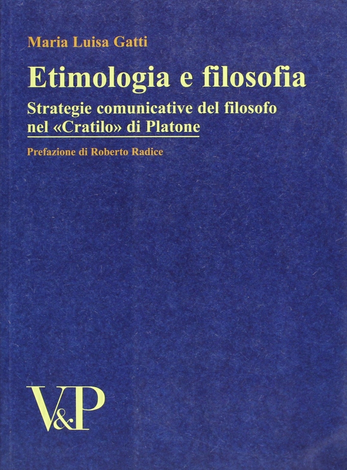 Etimologia e filosofia. Strategie comunicative del filosofo nel «Cratilo» di Platone