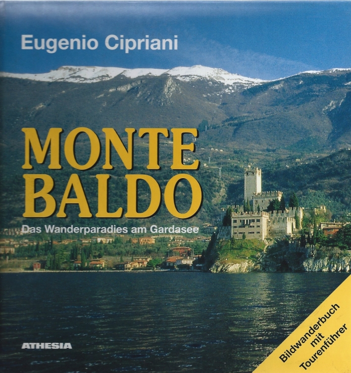 Monte Baldo. Bildwanderbuch mit Tourenfuhrer Monte Baldo. Bildwanderbuch mit Tourenfuhrer