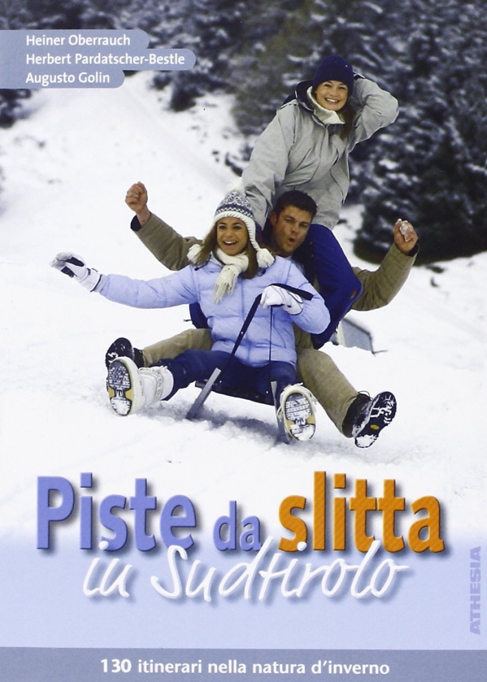 Piste da slitta in Sudtirolo. 130 intinerari nella natura d'inverno Piste da slitta in Sudtirolo. 130 intinerari nella natura d'inverno