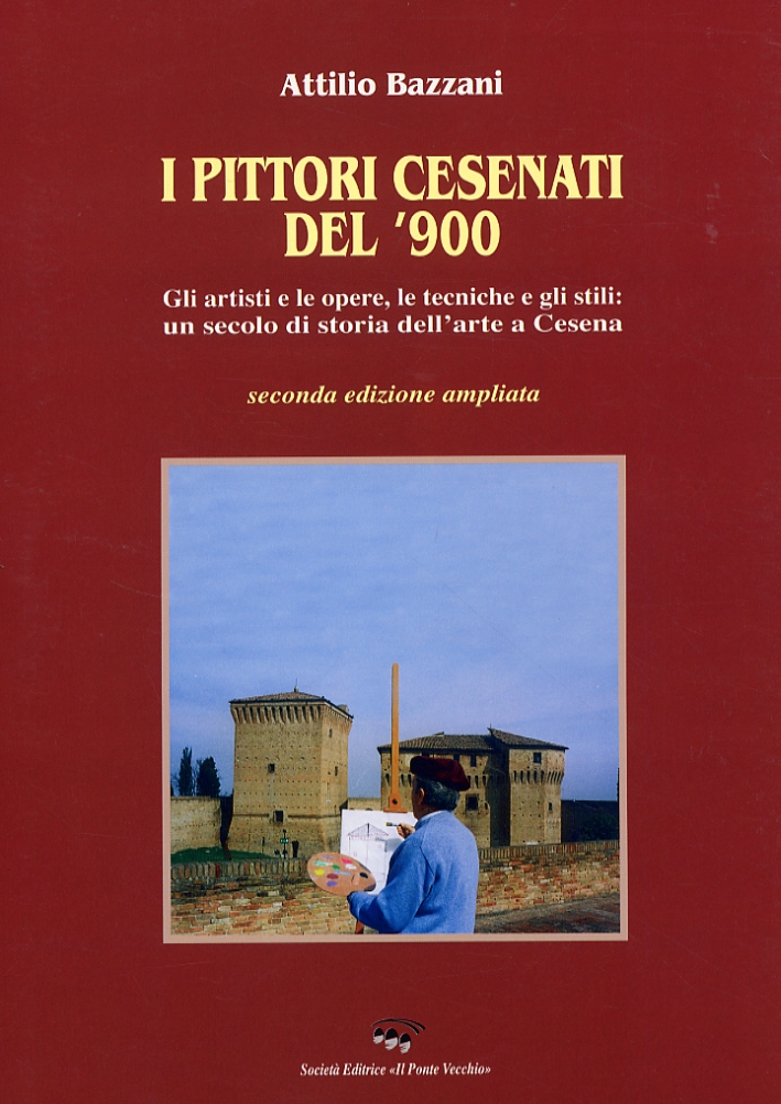 I pittori cesanati del '900. Gli artisti e le opere, le tecniche e gli stili: un secolo di storia dell'arte a Cesena I pittori cesanati del '900. Gli artisti e le opere, le tecniche e gli stili: un secolo di storia dell'arte a Cesena