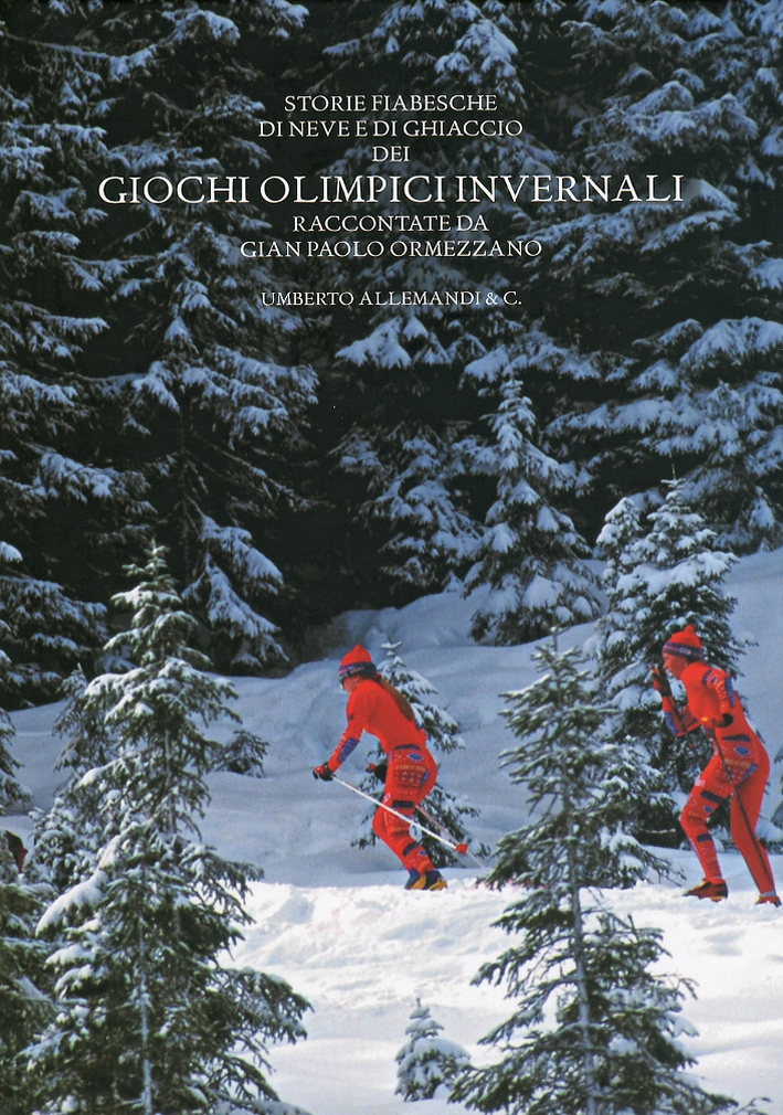 Storie Fiabesche di neve e di ghiaccio dei Giochi Olimpici Invernali. Raccontate da Gian Paolo Ormezzano Storie Fiabesche di neve e di ghiaccio dei Giochi Olimpici Invernali. Raccontate da Gian Paolo Ormezzano