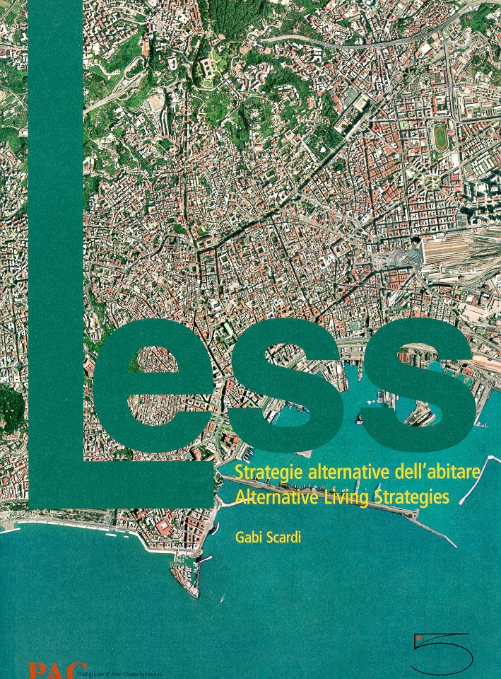 Less. Strategie alternative dell'abitare. Alternative Living Strategies Less. Strategie alternative dell'abitare. Alternative Living Strategies