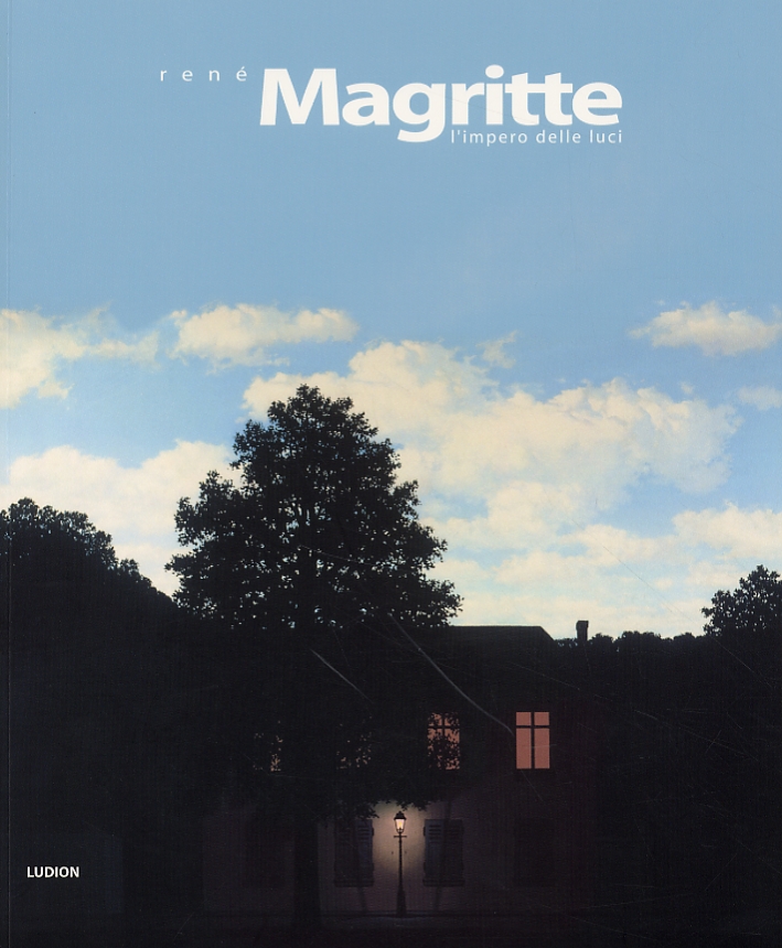 René Magritte. L'impero delle luci René Magritte. L'impero delle luci