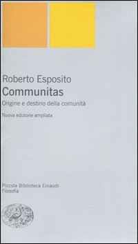 Communitas. Origine e destino della comunità Communitas. Origine e destino della comunità