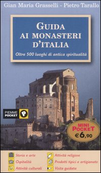 Guida ai monasteri d'Italia. Oltre 500 luoghi di antica spiritualità Guida ai monasteri d'Italia. Oltre 500 luoghi di antica spiritualità